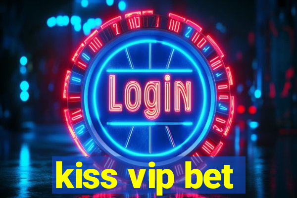 kiss vip bet